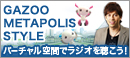 GAZOO METAPOLIS STYLE